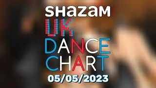 🇬🇧 SHAZAM UK DANCE CHART (05/05/2023) | TOP-10 & NEW-ENTRIES OVERVIEW