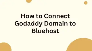How to Connect Godaddy Domain to Bluehost