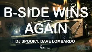 Dj Spooky Dave Lombardo - B Side Wins Again (Lyrics) [From NFS Most Wanted]