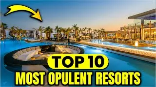 TOP 10 MOST OPULENT RESORTS | A once-in-a life time experience #bucketlistdestinations #epicjourneys