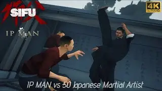 Sifu - IP MAN vs 50 Japanese Martial Artists *4K UHD 60FPS*