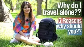 Why do I travel alone?  Self Improvement & Personality Development tips by  Niharika