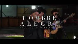 Joel De La P, Abel Bustillos - Hombre Alegre [En Vivo]