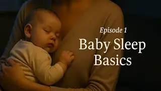 Episode 1: Baby Sleep Basics ⭐️