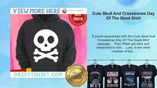 Cute Skull And Crossbones Day Of The Dead Shirt