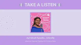 Ayirebuah Speaks&hellip;Literally Podcast- Excerpts from When Do They Get Together?!!! Ft Maria Yalley