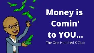 One Hundred K Club:  Money Is Comin' to You!
