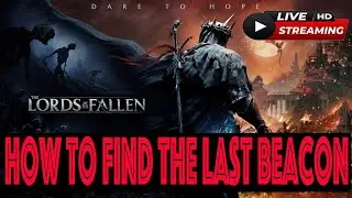 HOW TO FIND THE LAST BEACON in The Lords OF the FALLEN| ARE YOU LOST? #howto