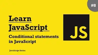 Learn JavaScript - #8 Conditional statements in JavaScript
