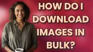 How do I download images in bulk?