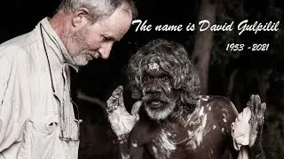 In memory of David Gulpilil  | 1953 - 2021