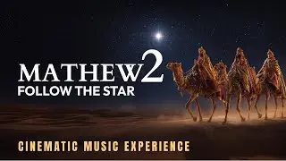 Three Wise Men - Matthew Chapter 2 &ndash; Guided by the Star (Song + Visual Bible Experience)
