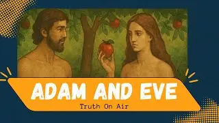 Adam and Eve || God&rsquo;s Laws in the beginning || Church Of Christ || Truth On Air