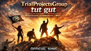 TrialProjectsGroup tut gut | Motivation, Community & Mut | Official Song 2026 