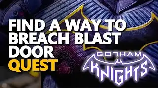 Find a Way to Breach Blast Door Gotham Knights