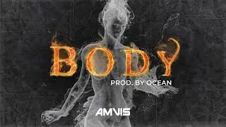 Amvis - Body [Prod by Ocean]