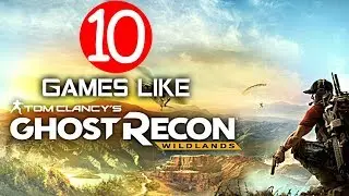 Top 10 Games Like Tom Clancy's Ghost Recon Wildlands