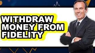 How To Withdraw Money From Fidelity (Easy Method)