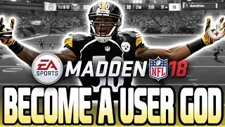BECOME A USER GOD IN MADDEN 18! NEVER LOSE AGAIN!!! MADDEN 18 ULTIMATE TEAM TIPS