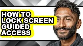 How to Lock Screen Guided Access - Step by Step