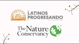 Latinos Progresando + The Nature Conservancy Collaboration - FULL video