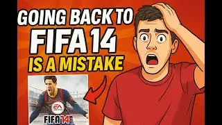 Going Back to FIFA 14 is a MISTAKE.