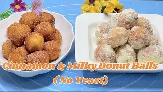CINNAMON & MILKY DONUT BALLS- (NO YEAST)