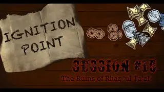 Ignition Point : #15 - The Ruins of Rhaz 'ul Ta'al