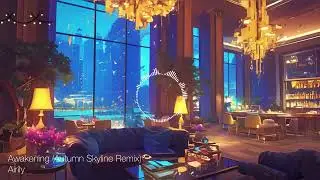  Lounge music | Chillout music | Deep House music 【Airily-Awakening (Autumn Skyline Remix)】
