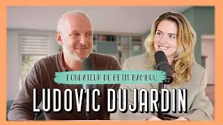 Ludovic Dujardin, Fondateur de Petit Bambou - Donner du sens à sa vie et à son travail