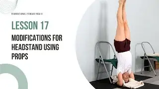 Modifications for Headstand Using Props--Iyengar Yoga with Kathy Cook-Foundational Iyengar Yoga II
