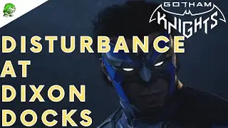 Gotham Knights Disturbance at Dixon Docks