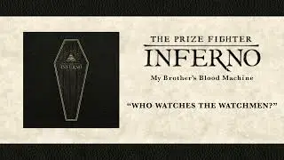 The Prize Fighter Inferno - Who Watches The Watchmen? [Official Audio]