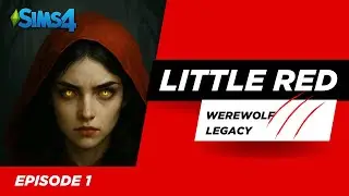 Let's Play The Sims 4: Little Red, A Werewolf Legacy Episode 1