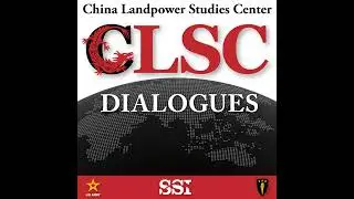 CLSC Dialogues &ndash; Ep 6 &ndash; Dr. Phillip C. Saunders &ndash; China Center Director Series &ndash; Center for the S...