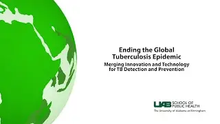 Epidemiology Seminar | Ending the Global Tuberculosis Epidemic | UAB School of Public Health