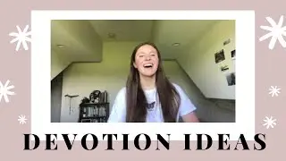 UNIQUE DEVOTION IDEAS &bull; for when you are tired of your regular devotions :)