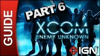 XCOM: Enemy Unknown Walkthrough - Part 6