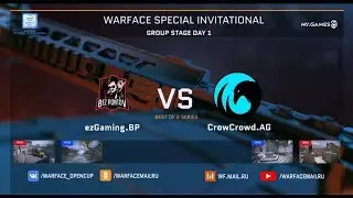 ezGaming.BP vs CrowCrowd.AG|Warface Special Invitational_ Group Stage. Day 1
