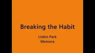 Breaking the Habit by Linkin Park with Lyrics