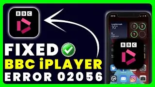 BBC iPlayer Error Code 02056: How to Fix BBC iPlayer Error Code 02056
