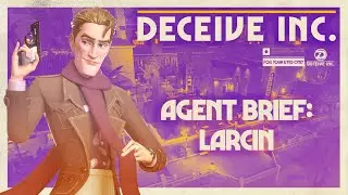 Deceive Inc. Agent Brief: Larcin