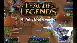 League of Legends #7 - Mi Ashe bien axendia!