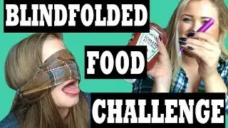 BLINDFOLDED FOOD CHALLENGE