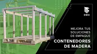 Mejora tus Soluciones de Empaque con Contenedores de Madera DMD