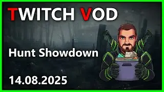 HUNT SHOWDOWN - 14.08.2025