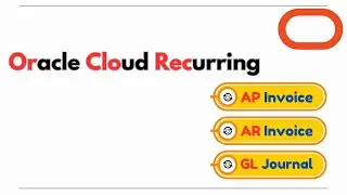 Oracle Cloud GL & AP and AR: Mastering Recurring Transactions