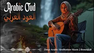 Beautiful Arabian Oud Music – Middle Eastern Instrumental Music for Relaxation & Meditation