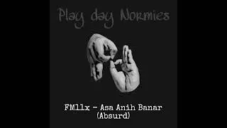 FM11x - Asa Anih Banar (Absurd) (Official Audio) | Play day Normies EP