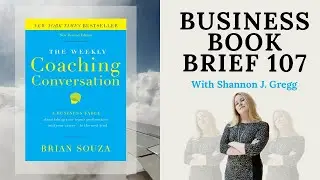 The Weekly Coaching Conversation, Brian Souza:  Business Book Briefs 107